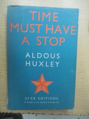 Aldous Huxley "Time Must Have A Stop" / Star Editions Chatto & Windus 1946