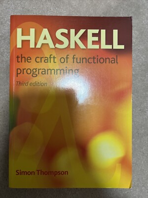 International Computer Science Ser.: Haskell : The Craft of Functional...