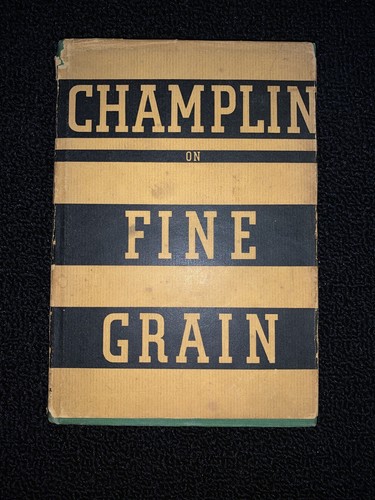 Champlin On Fine Grain by Harry Champlin 1937 2nd Printing HCDJ