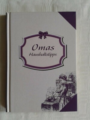 Omas Haushaltstipps, Tipps für Haus, Küche, Balkon und Terrasse
