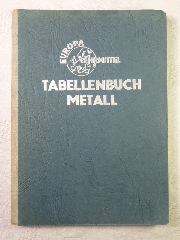 Tabellenbuch Metall FÃ¼R Metallverarbeitende Berufe Europa Lehrmittel 1952 176 S.