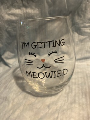 Cat Wine Glass I'm Getting Meowied Wedding Engagement Bridal Shower Feline Love