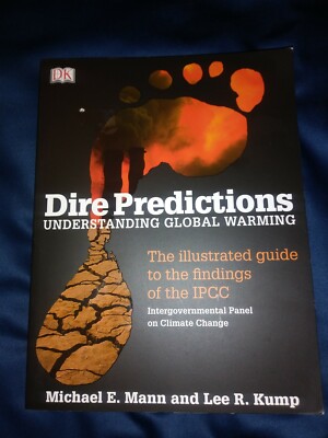 Dire Predictions : Understanding Global Warming by Lee R. Kump and Michael E....