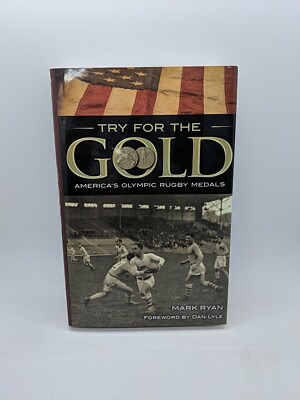 Try For The Gold: America's Olympic Rugby Medals by Mark Ryan (2009, ...