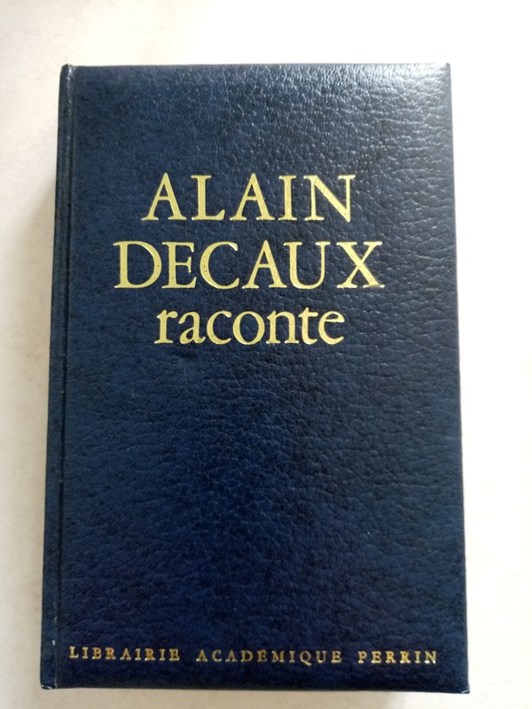 Alain Decaux Raconte, Librairie AcadÃ©Mique Perrin, 1978.