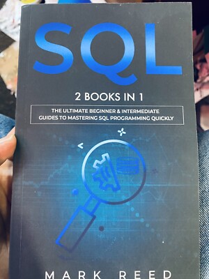 SQL: 2 Books in 1 - The Ultimate Beginner & Intermediate Guides To Mastering SQL