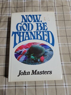 Now, God Be Thanked by John Masters (Hardcover)