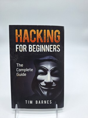 Hacking for Beginners : The Complete Guide by Tim Barnes 2017 Paperback #sm1
