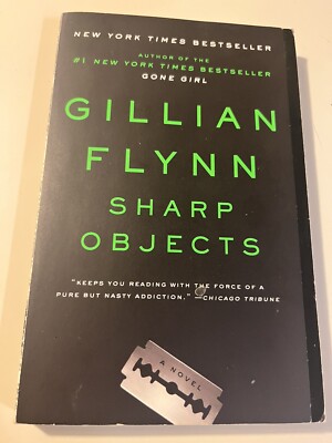 Sharp Objects : A Novel by Gillian Flynn (2007, Trade Paperback)