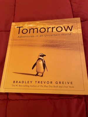 Tomorrow : Adventures in an Uncertain World by Bradley Trevor Greive (2003,...