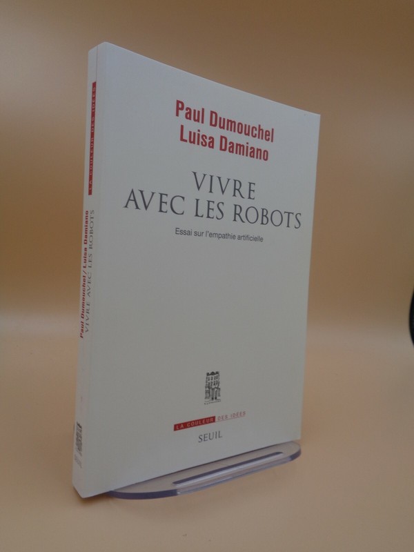 Paul Dumouchel & Luisa Damiano : Vivre Avec Les Robots