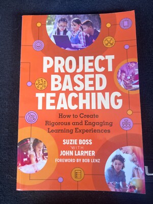 Project Based Teaching : How to Create Rigorous and Engaging Learning...