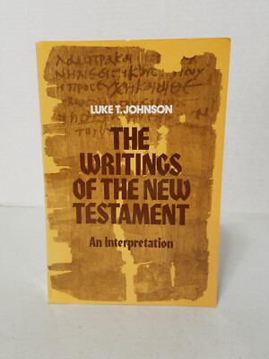 The Writings of the New Testament: an Interpretation by Luke T. Johnson 1986