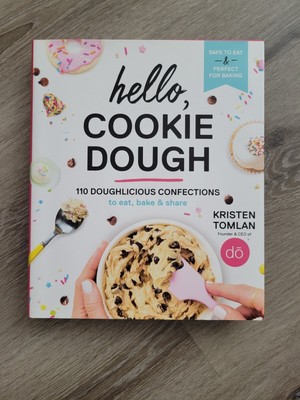 Hello, Cookie Dough : 110 Doughlicious Confections to Eat, Bake and Share {NEW}