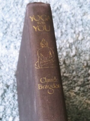 Yoga for You 1945 Claude Bragdon - 2nd Printing - Vintage HARDCOVER