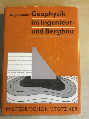 Angewandte Geophysik im Ingenieur- und Bergbau - Militzer, Schön, Stötzner