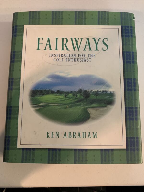 Fairways : Inspiration For The Golf Enthusiast By Ken Abraham (1999, Hardcover)