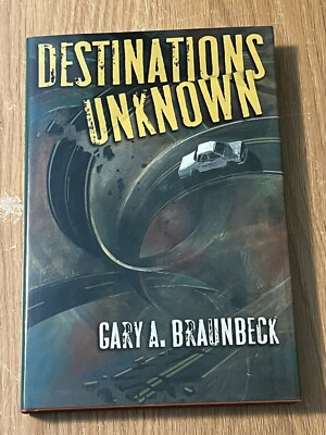 Destinations Unknown by Gary Braunbeck, Signed, LMTD to 1000, 1st Edition, HCDJ