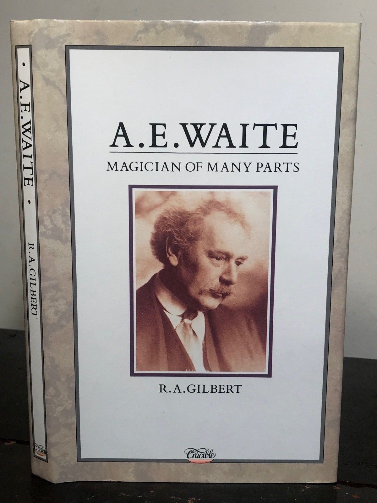 A.E. WAITE: MAGICIAN OF MANY PARTS - R.A. Gilbert - 1st Ed