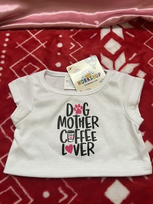 Build a Bear ''Dog Mother Coffee Lover'' tShirt RARE and NEW