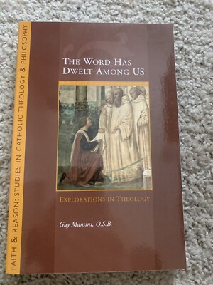 The Word Has Dwelt Among Us Explorations In Theology By Guy Mansini