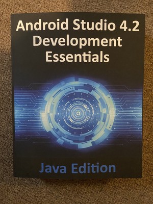 Android Studio 4.2 Development Essentials: Java Edition by Neil Smyth