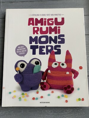 Amigurumi Monsters: Revealing 15 Scarily Cute Yarn Monsters Crochet Book