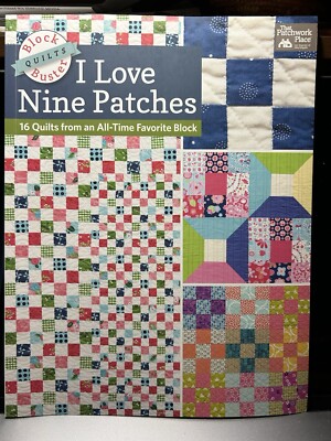 Block-Buster Quilts I LOVE NINE PATCHES: 16 Quilts from an All-Time Fav - NEW