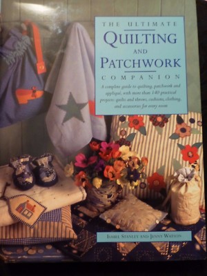 The Ultimate Quilting and Patchwork Companion by Stanley & Watson Quilt Patterns