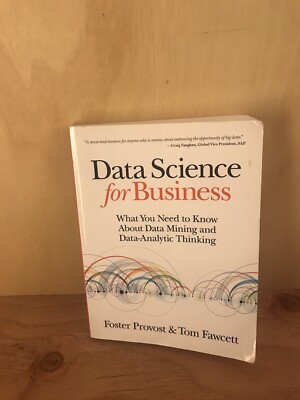 Data Science for Business : What You Need to Know about Data Mining and...