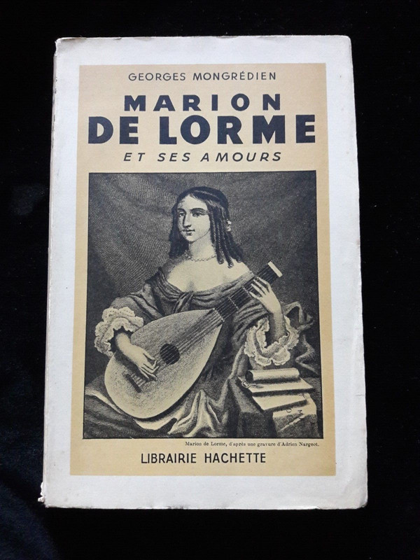 Marion De Lorme Et Ses Amours G. Mongredien Biographie/Histoire/France 920
