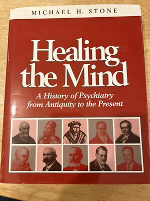 Healing the Mind: A History of Psychiatry from Antiquity to the Present - New