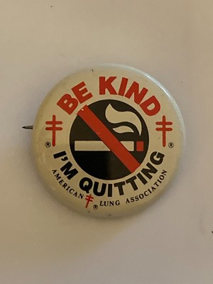 Be Kind I'm Quitting Button Pin American Lung Association