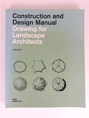 Drawing for Landscape Architects Construction Design Manual Sabrina Wilk 2014 PB