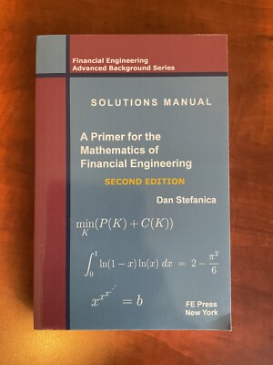 Solutions Manual - a Primer for the Mathematics of Financial by Dan Stefanica