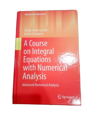 A Course on Integral Equations with Numerical Analysis: Adv Numerical Analysis