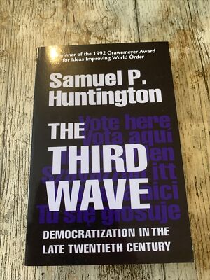 The Third Wave: Democratization in the Late Twentieth Century by Samuel P....