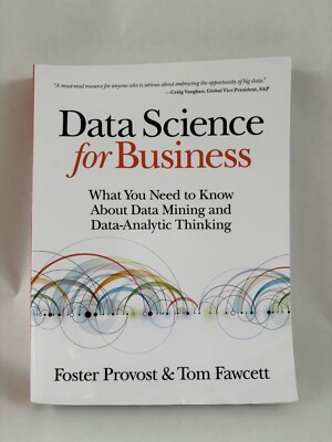 Data Science for Business : What You Need to Know about Data Mining and...