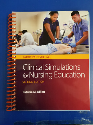 Clinical Simulations for Nursing Education: 2nd Edition Participant Volume