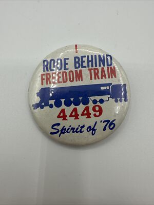 I Rode Behind The Freedom Train Spirit Of  76 Vintage 4449 Pinback Button Pin