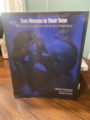 Two Women in Their Time: The Belarus Free Theatre and the Art of Resistance NEW