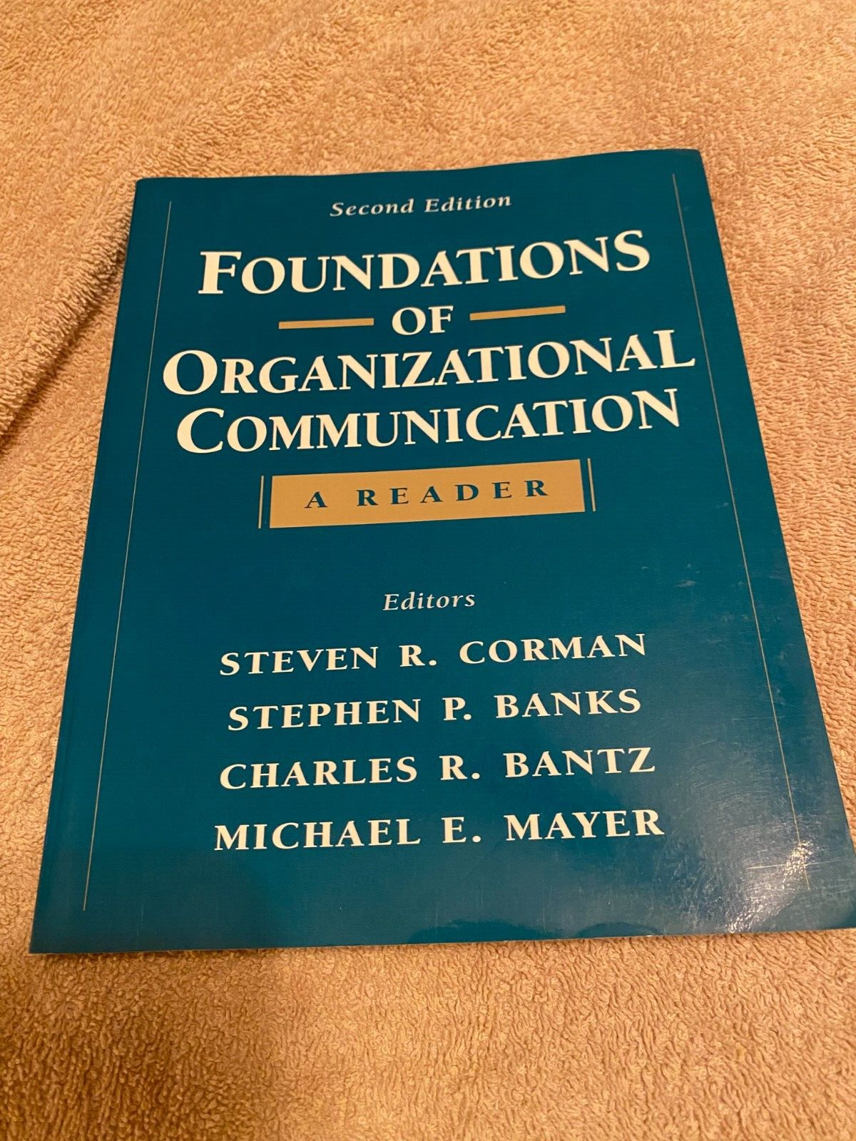 Foundations of Organizational Communication : A Reader by Foundations of Organizational Communication : A Reader by