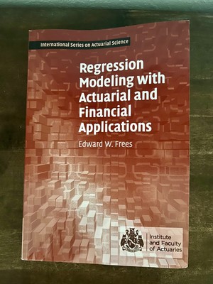 Regression Modeling with Actuarial and Financial Applications by Frees PB 2010