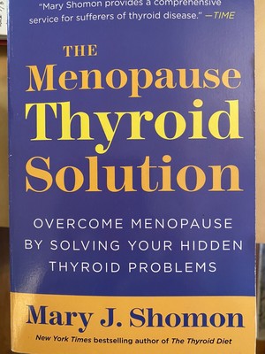 The Menopause Thyroid Solution: Overcome Menopause by Solving Your Hidden Thyroi