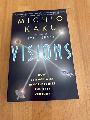 Michio Kaku VISIONS How Science Will Revolutionize 21st Century 1997