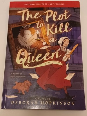 The Plot to Kill a Queen ARC By Deborah Hopkinson - Uncorrected Proof Oct. 2023