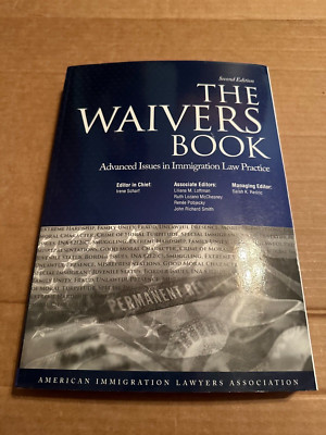 Waivers Book : Advanced Issues in Immigration Law Practice by Shirley...