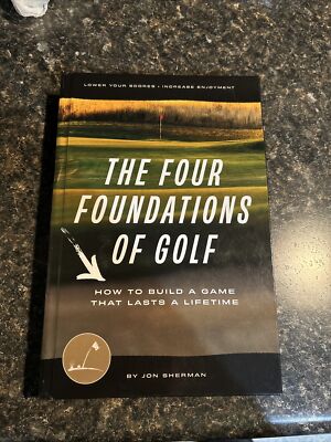 The Four Foundations of Golf: How to Build a Game That Lasts a Lifetime: Hard
