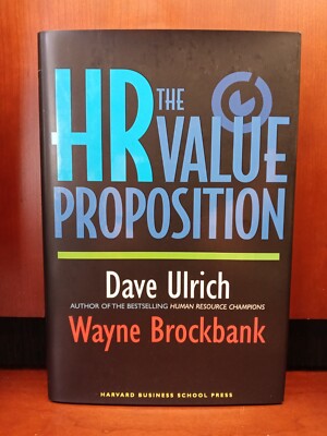 HR Value Proposition by David Ulrich and Wayne Brockbank (2005, Hardcover)