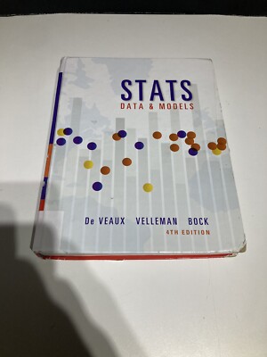 Stats : Data and Models, Hardcover by De Veaux, Richard D.; Velleman, Paul F....